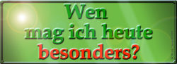 Wen mag ich heute besonders