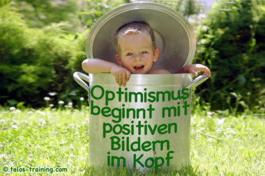 Optimismus beginnt mit positiven Bildern im Kopf