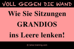 Sitzungen grandios ins Leere lenken