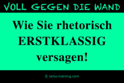 Wie Sie rhetorisch erstklassig versagen