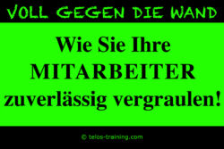 Mitarbeiter zuverlässig vergraulen 